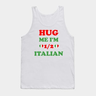 Hug Me I'm 1/2 Half Italian Funny American Italian Tank Top